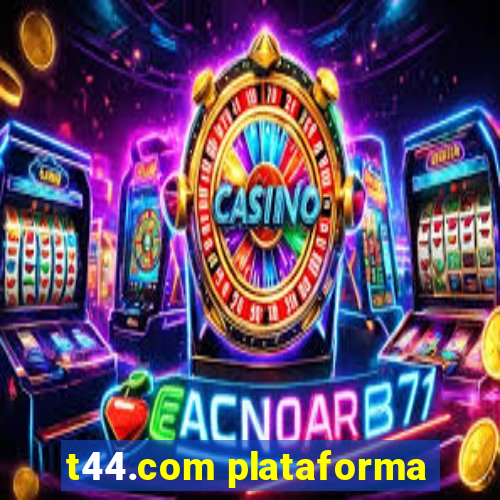 t44.com plataforma